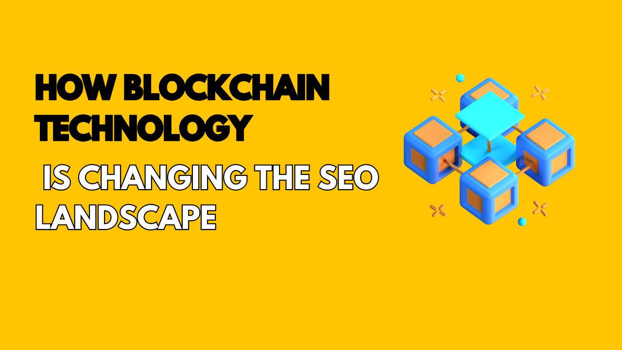 How Blockchain Technology is Changing the SEO Landscape